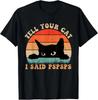 Funny Tell Your Cat I Said Pspsps Cat Retro Vintage  S-5XL Unisex T-Shirt