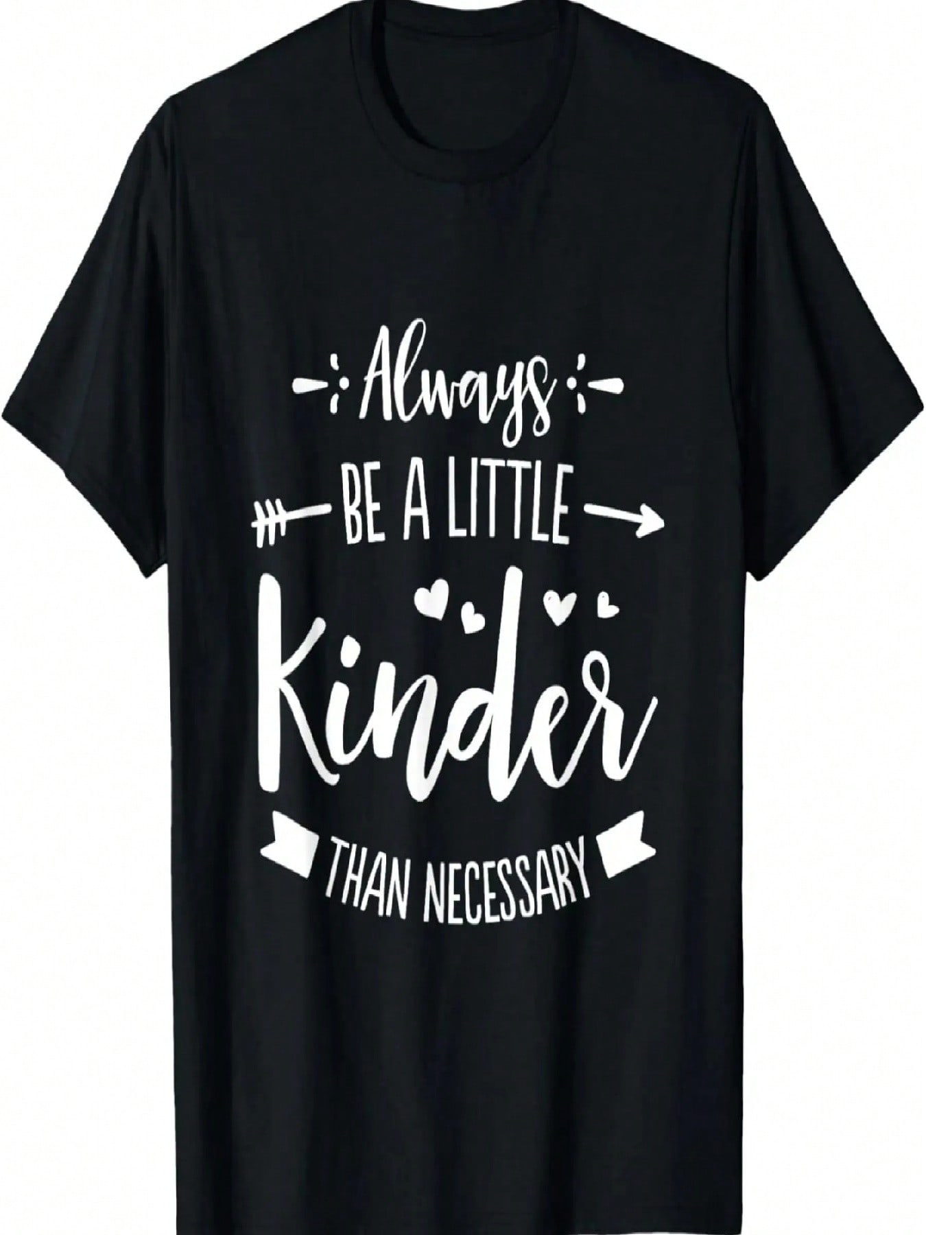 Always Be A Little Kinder Than Necessary Love Gift T-Shirts S разноцветный