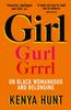 The GIRL : On Black Womanhood and Belonging Book