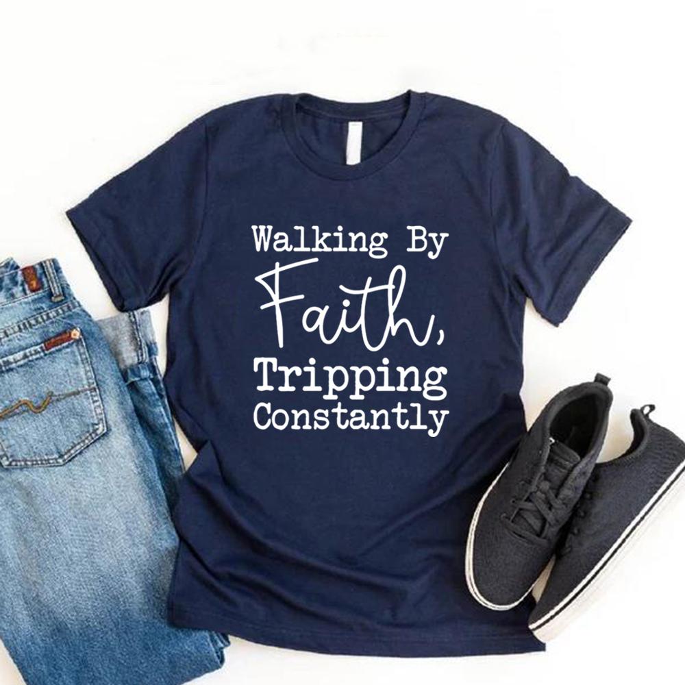 Walking By Faith Tripping Constantly Inspirational T-Shirt Christian Shirt Women's Short Sleeve Graphic Tees Christian Gift