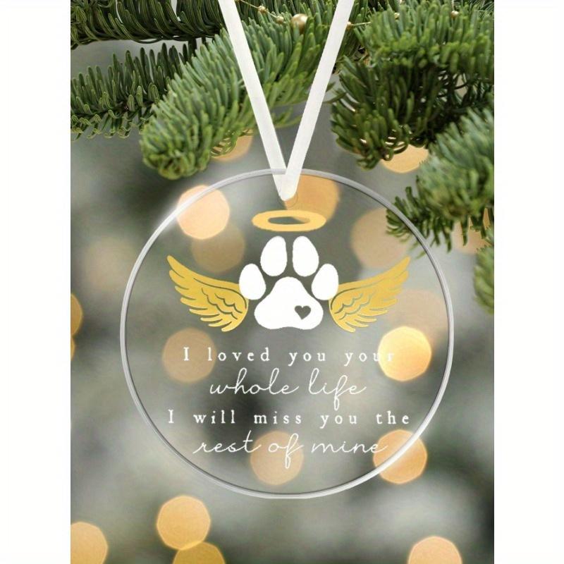 1pc "I Loved You Your Whole Life" Dog Paw Print Angel Wing Halo Acrylic Pendant Decor, Pet Memorial Ornament, Tree Ornament, Gift For Loss Of Cat Dog