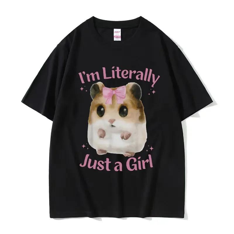 

I m Literally Just A Girl Cute Sad Hamster Funny Meme T Shirts Men Women s Casual Fashion Oversized Cotton T-shirt Cute Clothing S