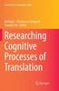 The Researching Cognitive Processes of Translation Book