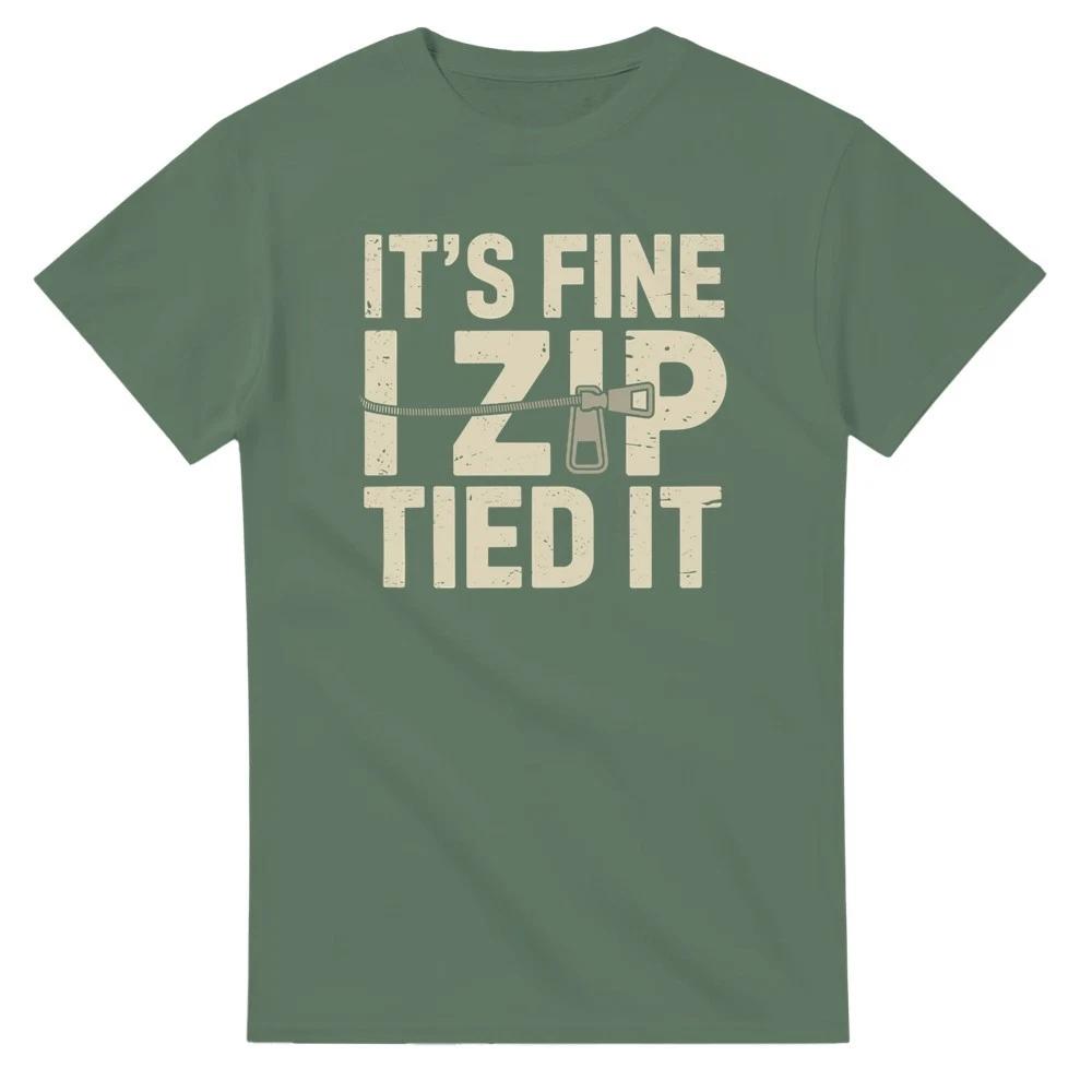 It s Fine I Zip Tied It T-Shirt S