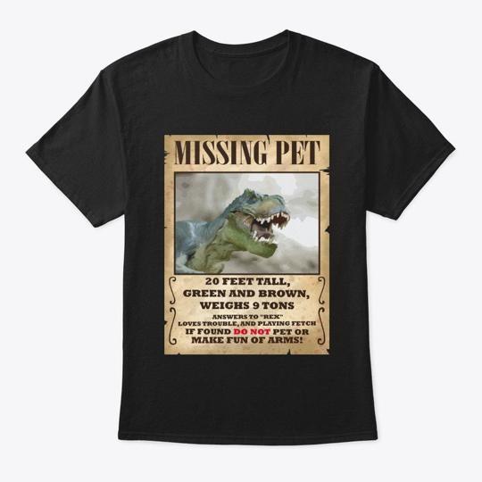 Funny Dinosaur Apparel, Missing Pet T-Shirt Made in the USA Size S to 5XL Unisex T-Shirt S