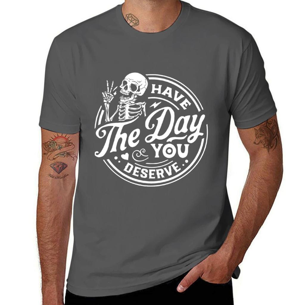 Have The Day You Deserve (1) Tshirt Gym Wear Breathable Short Sleeve Tee