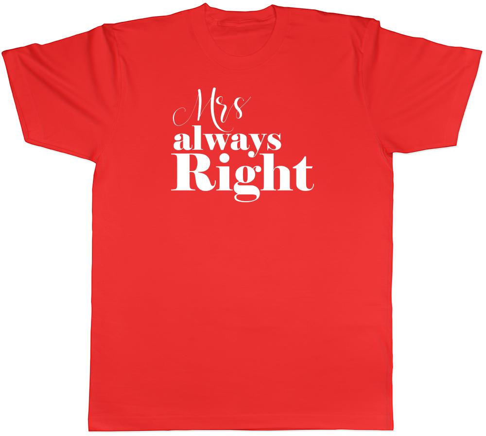 Mrs Always Right Unisexs Ladies TShirt Tee S