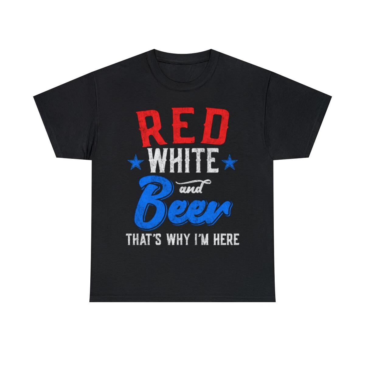 

Red White And Beer That s Why I m Here 4th Of July Graphic Tee Shirt, S-5XL 4XL