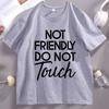 Not Friendly Do Not Touch Tshirt Trendy Retro Graphic Tee Humor Crewneck Printed Tshirt Cotton Short Sleeve Streetwear Clothes