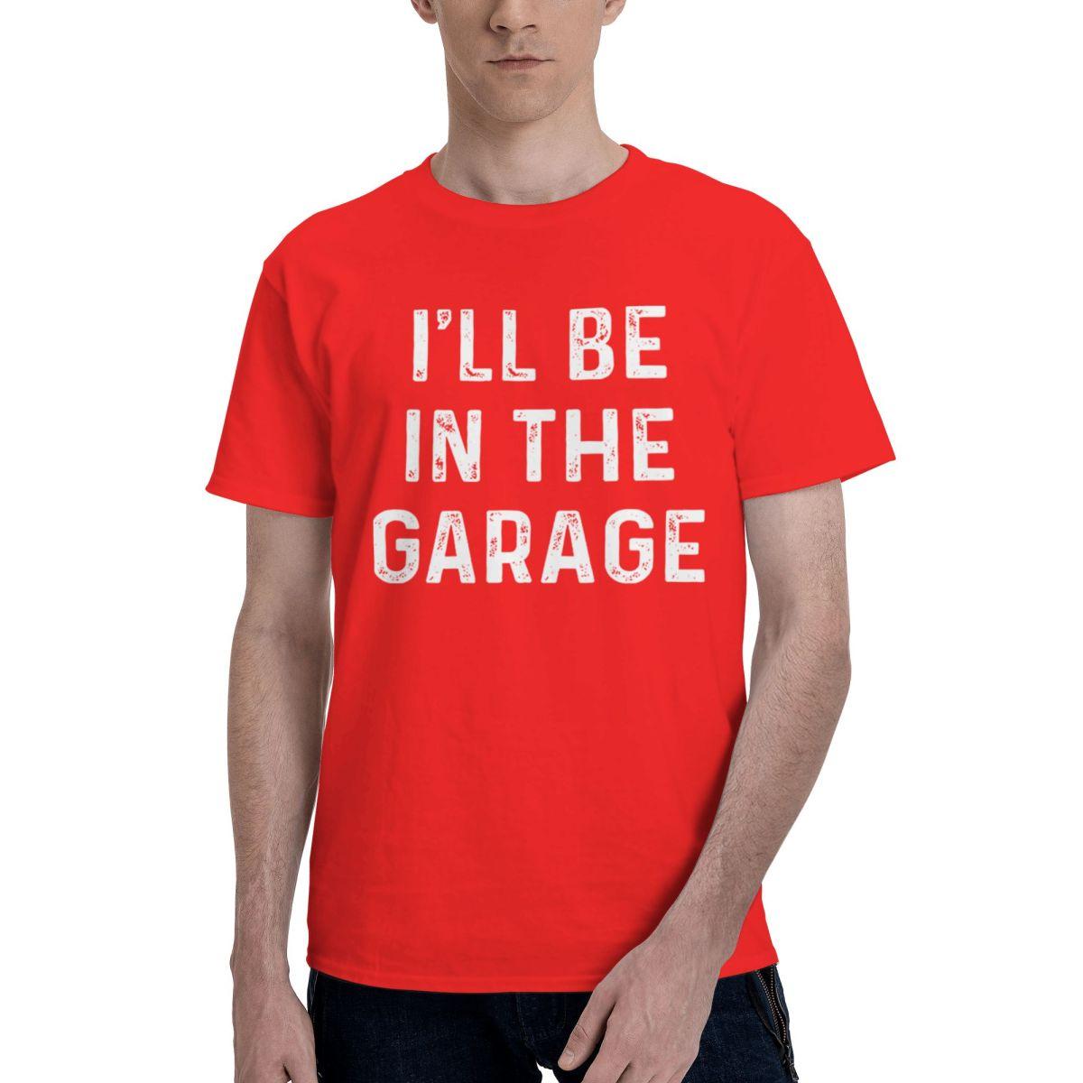 

Ill Be In The Garage 100 Cotton Casual Breathable Confortable Clothes New In Tops And TShirts Funny Shirt S