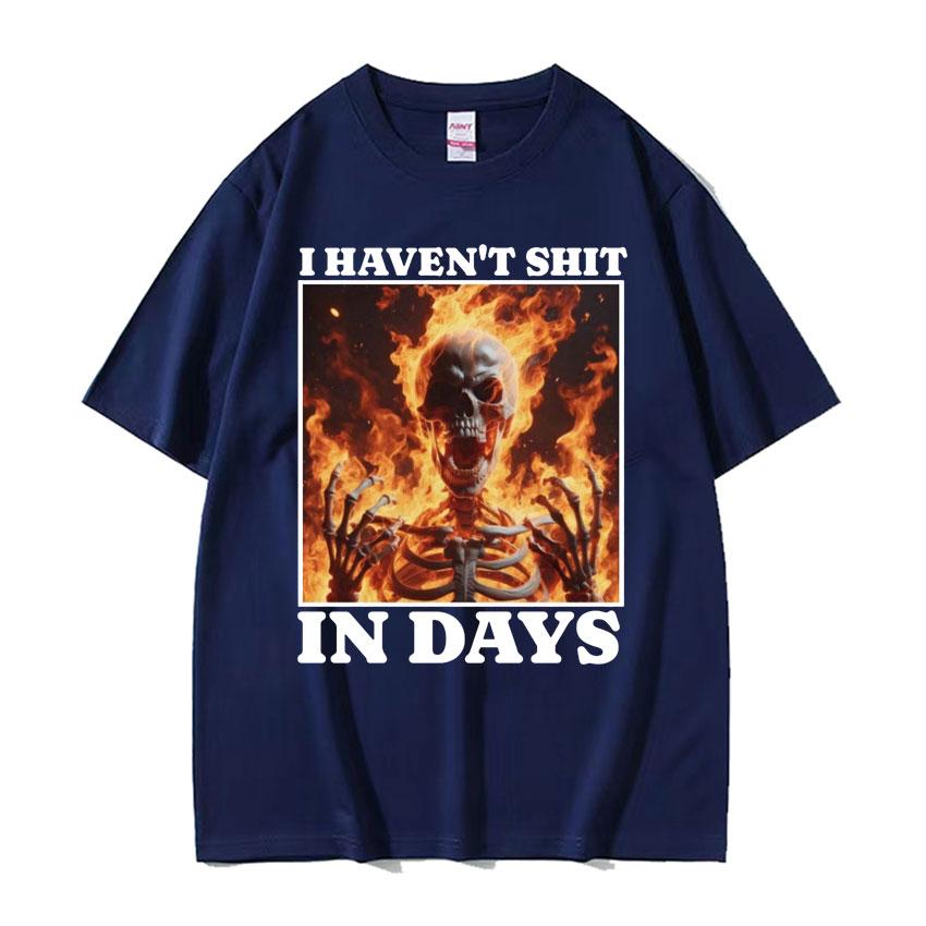 I Haven't Shit in Days Funny T Shirt Ironic Skeleton Meme Summer T-shirts Men Women Harajuku Gothic Cotton T-shirt Streetwear