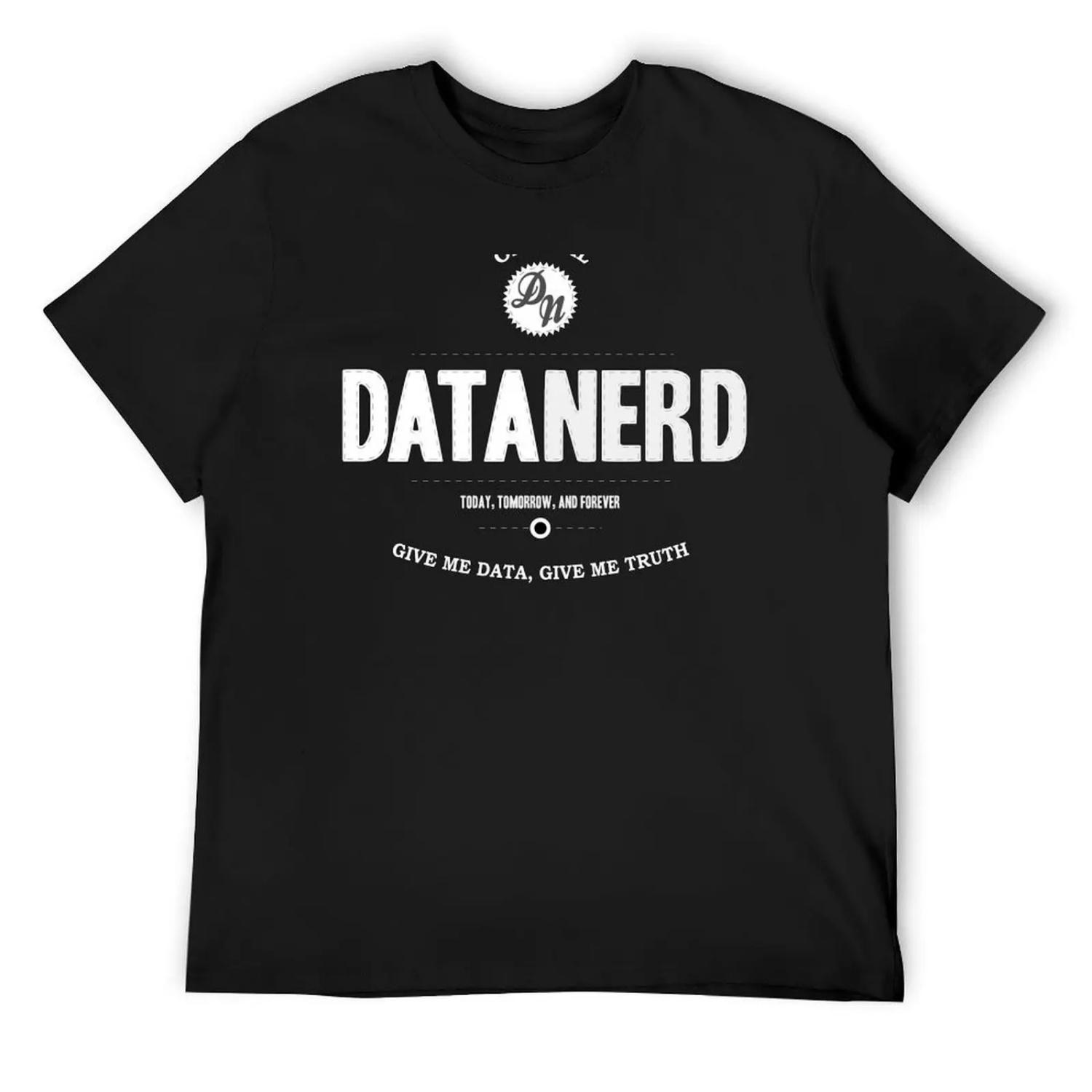 Data Nerd T-Shirt kawaii clothes sports fans Luxury man slim fit t shirts for men S