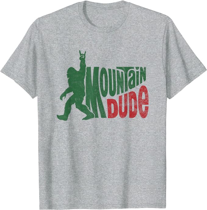 Mountain Dude Funny Bigfoot Sasquatch Hiking Gift T-Shirt Humorous Hiker Camping Lover Graphic Tee Cute Outdoor Camper Clothes