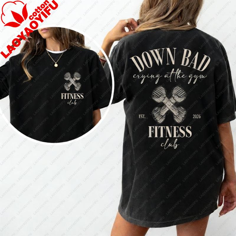 Down Bad Gym TShirt Retro Oversized Workout Tee Graphic T Shirts Women Clothing Harajuku Vintage Y2k Top High Quality Cotton
