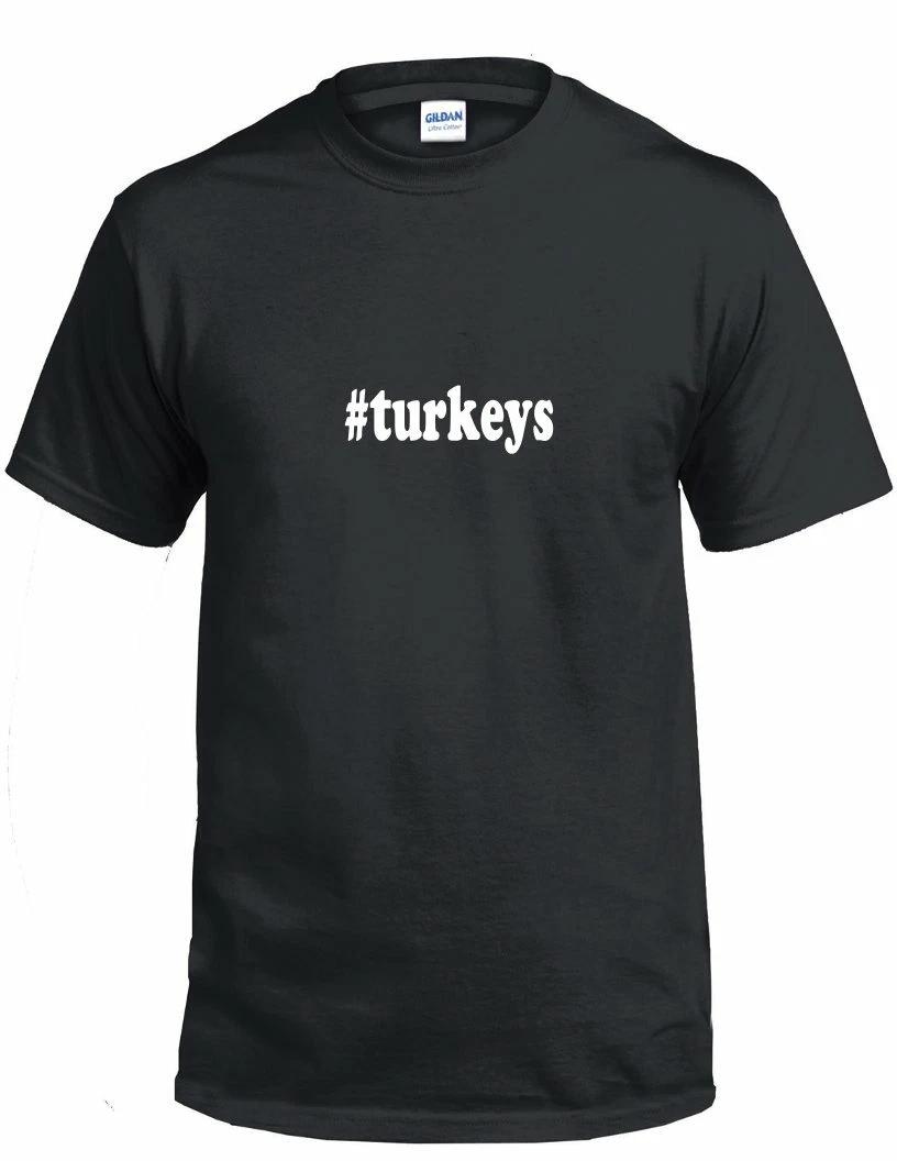 #turkeys T-Shirt Hashtag Turkeys Funny Gift Black White Cotton Tee Shirt S