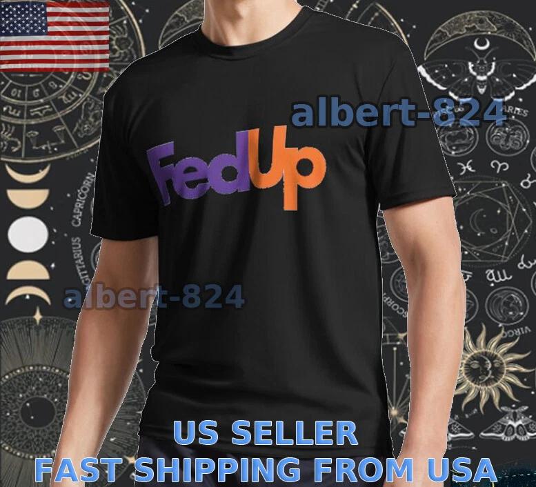NEW SHIRT FEDUP COMPANY NAME PARODY COMPANY T shirt FUNNY AMERICAN SIZE S TO 5XL 3XL