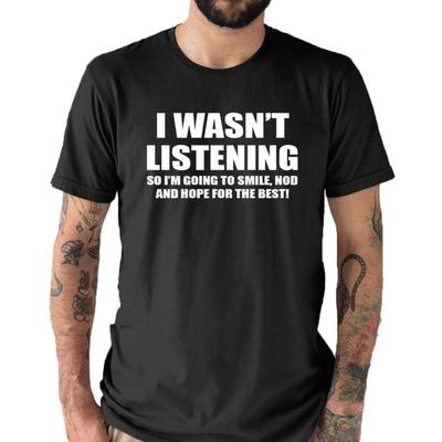 I Wasn't Listening Mens Funny Slogan Text T Shirt Letter Clothes for Fitness Training Jogging Outdoor Activities