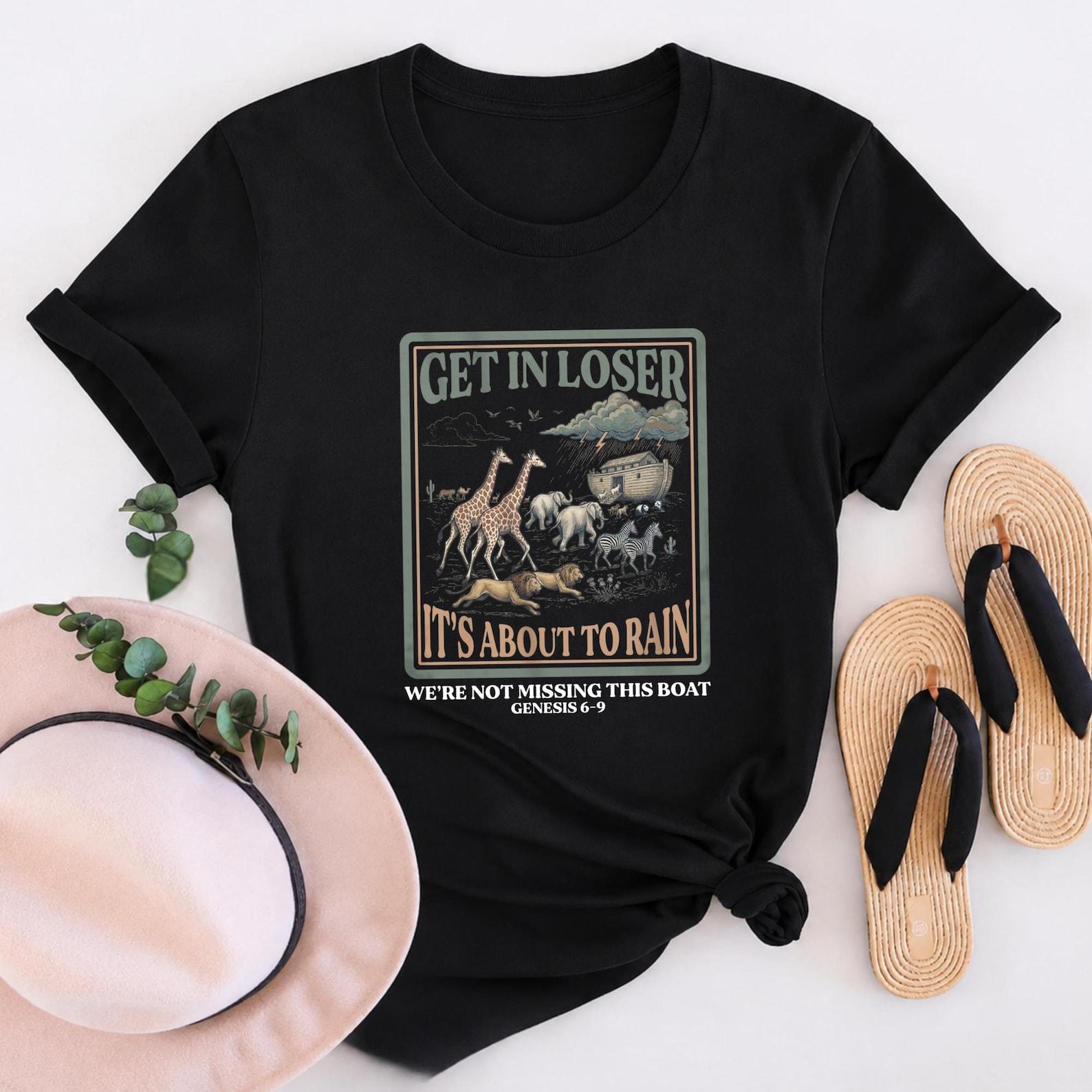 Get In Loser It s About To Rain Tee, Vintage Noah Ark Animal Genesis 6-9 Graphic, Funny Humor Christian Top, Soft Cotton Unisex Casual Wear S