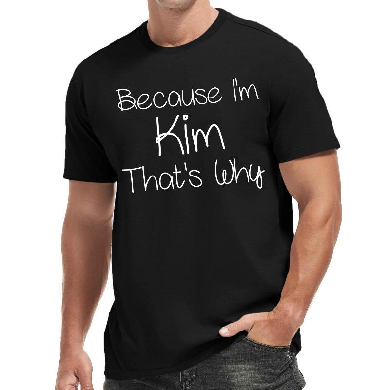 

BECAUSE I M KIM THAT s WHY Print Tee Shirt, Tees for Men, Casual Short Sleeve T-shirt for Summer 4XL чорний