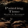 Painting Time by Maylis De Kerangal Hardback Book 9780857059864