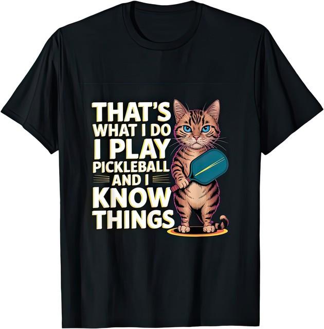 Pickleball Pro I Play And Know Things Thats What I Do Sport T Shirt XXXL