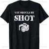 You Should Be Shoot Funny Sayings Photographer Cotton TShirt Graphic T Shirts Vintage Clothes Y2k Clothes Top Mens T Shirts