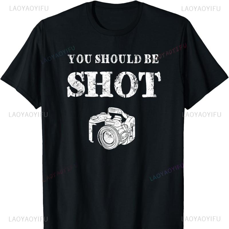 You Should Be Shoot Funny Sayings Photographer Cotton TShirt Graphic T Shirts Vintage Clothes Y2k Clothes Top Mens T Shirts