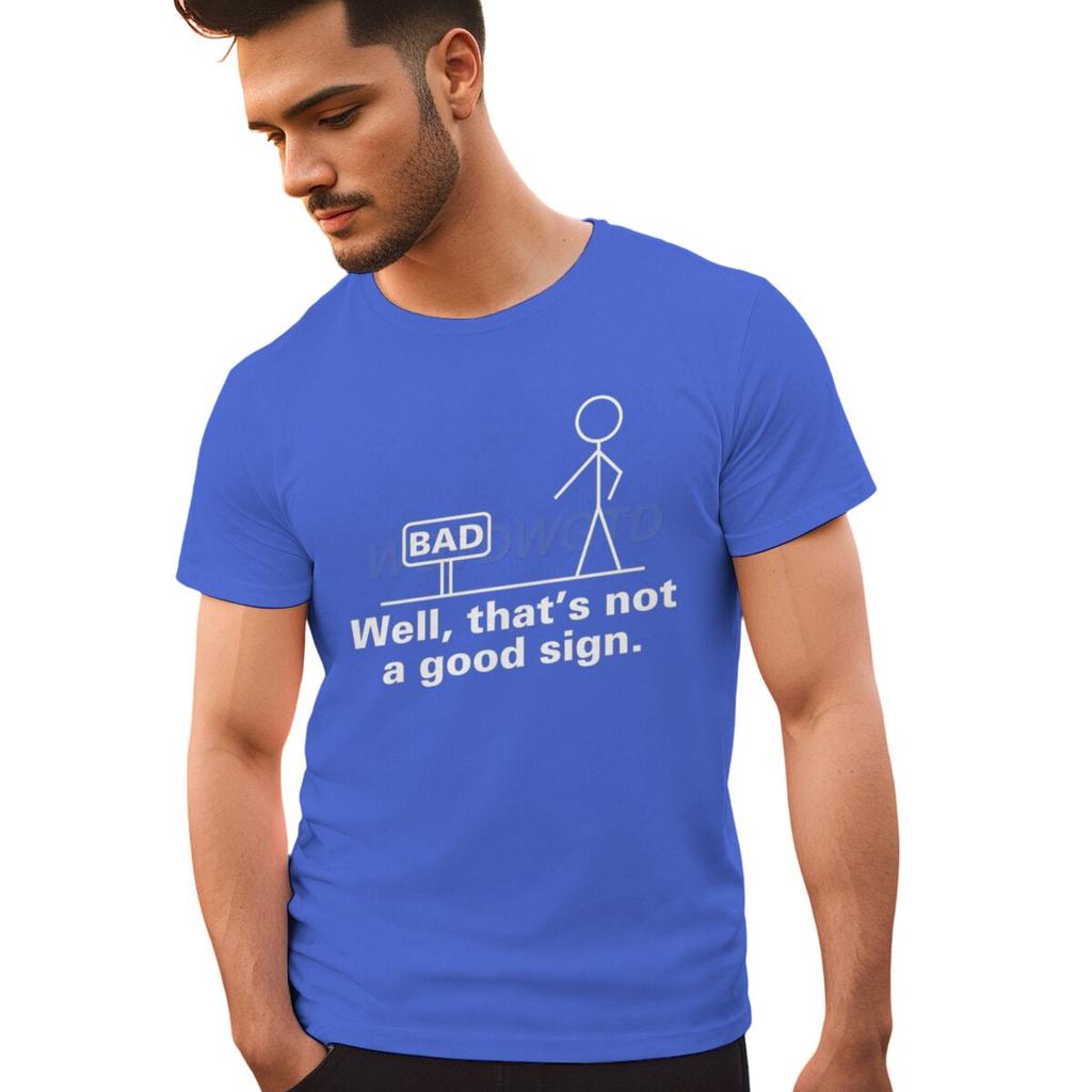 Bad Well Thats Not A Good Sign T Shirt Men Women Short Sleeve Streetwear Sarcastic Humor Male Tshirts