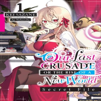 Our Last Crusade or the Rise of a New World Secret File Vol. 1 Light Novel by Kei Sazane... 9781975344290