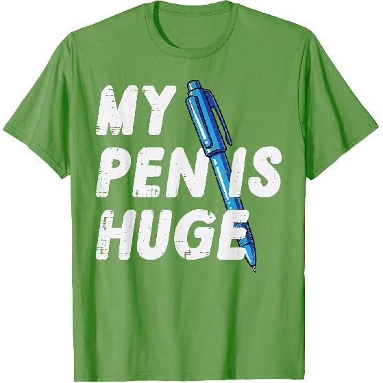 Inappropriate My Pen Is Huge Funny Adult Humor Sarcastic Men T-Shirt