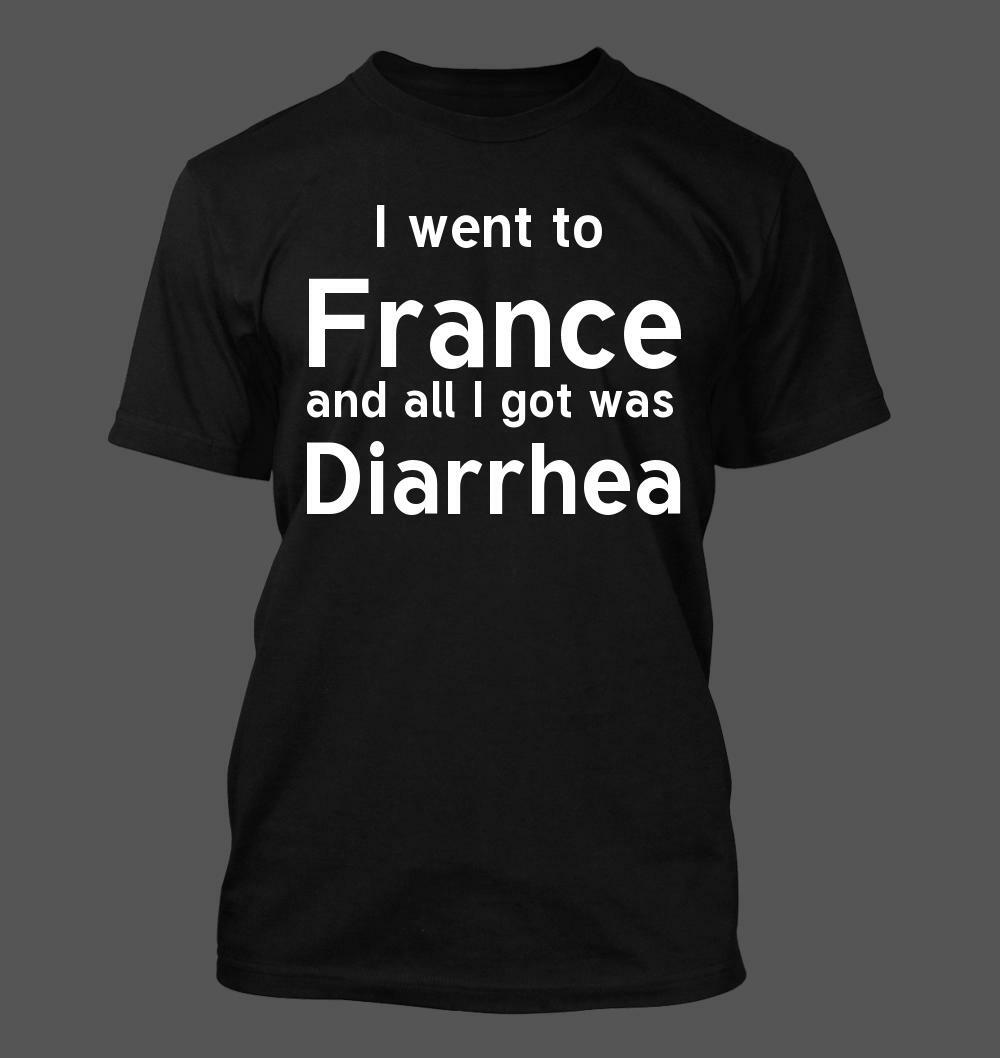 I Went To France And All I Got Was Diarrhea - Men s Soft and Comfortable T-Shirt Mens Womens Tees Top 2XL