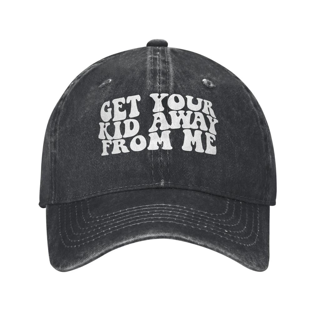 Get Your Kid Away From Me  Washed Baseball Cap  Fashion Sun Trucker Hat Summer Unisex Adult Running Hippie Baseball Caps