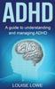 The ADHD : A Guide To Understanding and Managing ADHD Book