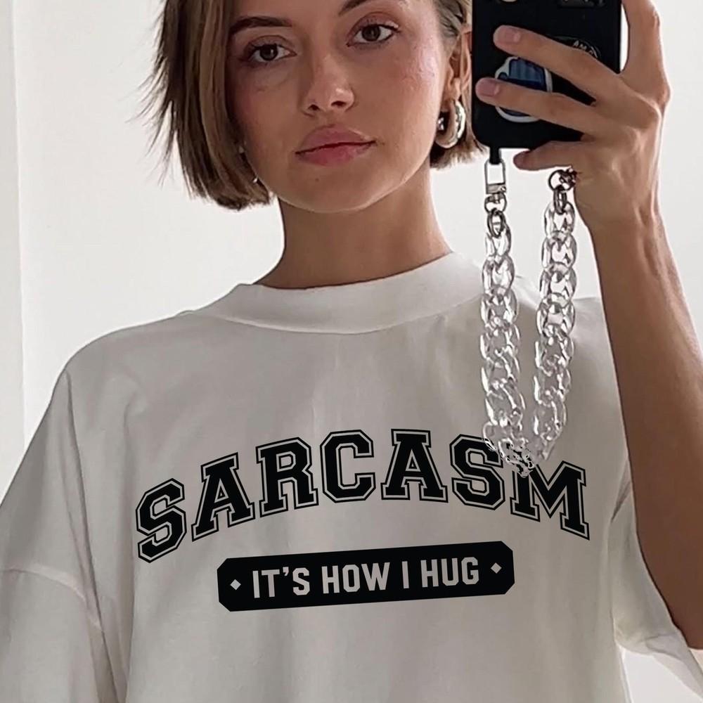 Sarcasm It s How I Hug Shirt Funny Shirt Sarcastic Shirt Gift  Unisex t-shirt Unisex T-Shirt S
