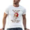 Tell Me What You Want What You Really Really Want Funny Santa Claus Christmas Design Tshirt Cotton T Shirt Unisex Tshirt