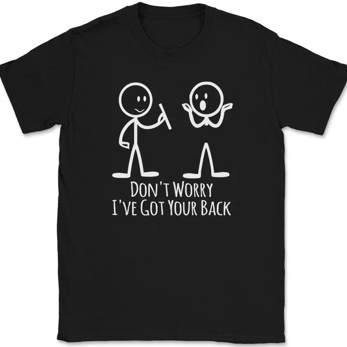 Don't Worry I've Got Your Back T-Shirt Funny Sarcastic Hilarious Humor Tee