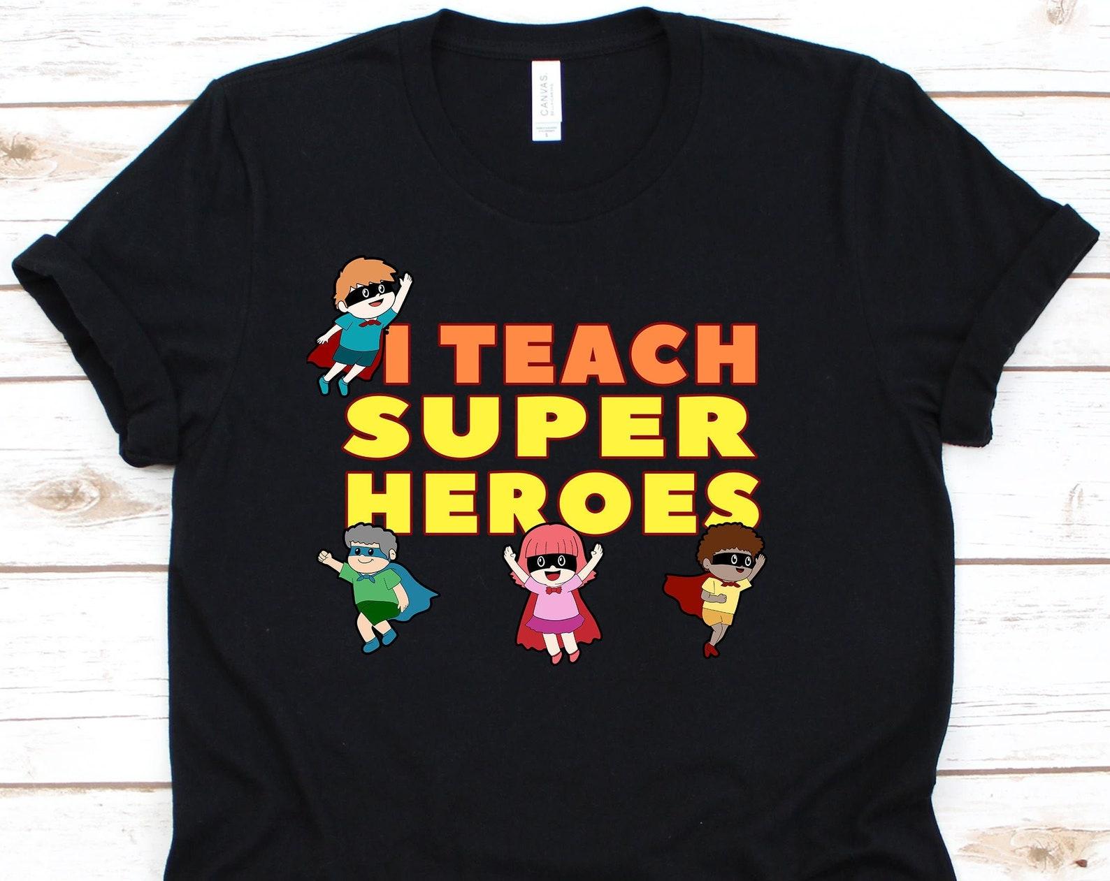 I Teach Superheroes Tshirt, School Teacher, Instructo, Teacher Gift, Teacher Appreciation, Teacher Shirt, Hero, Superhero S