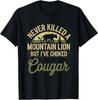 Never Killed A Mountain Lion But I've Choked A Cougar Quote T-Shirt