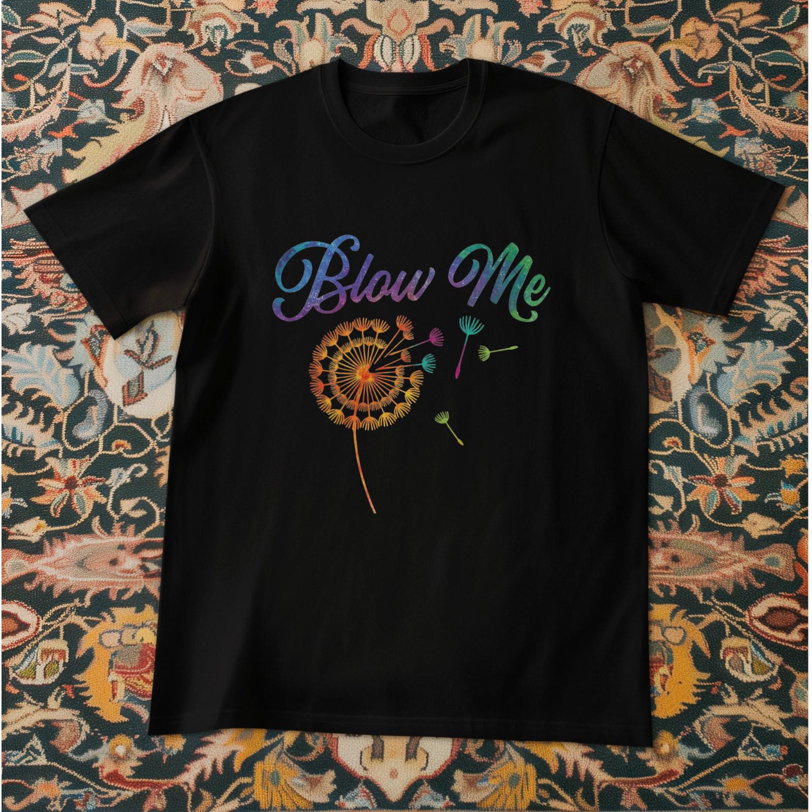 Blow Me Dandelion Funny Graphic T-Shirt Sarcastic Humor Unisex Tee XL