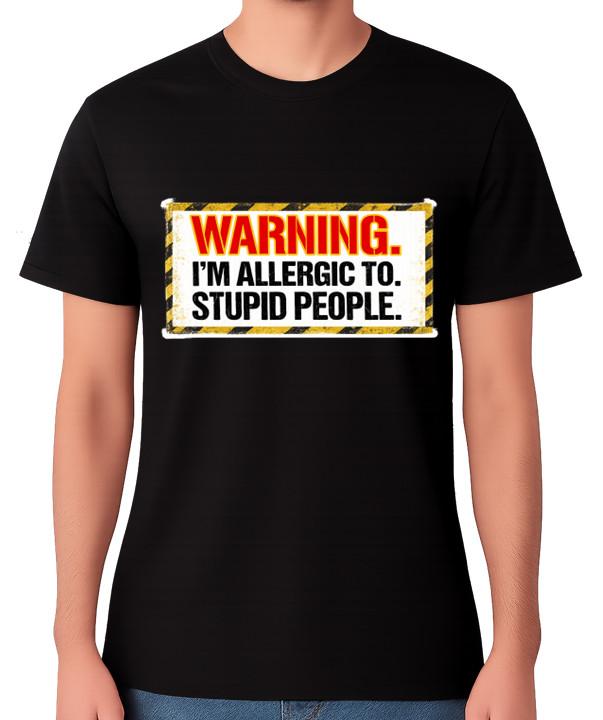 Warning I m Allergic To Stupid People T-Shirt Funny Humans Humour Unisex Tee S разноцветный