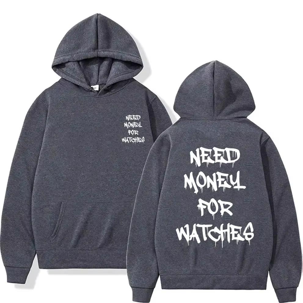 Need Money for Watches Graphic Print Hoodie Men Women Fashion Casual Funny Men and Women Sweatshirt Male Fleece Cotton Hoodies