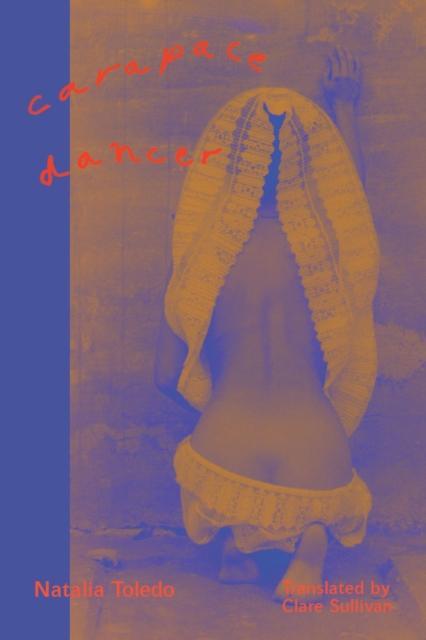 Carapace Dancer by Natalia Toledo Paperback Book 9781646053551