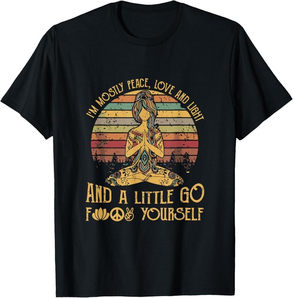 

I m Mostly Peace Love And Light And A Little Go Yoga Gift Unisex T-Shirt 4XL