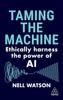 Książka Taming the Machine : Ethically Harness the Power of AI