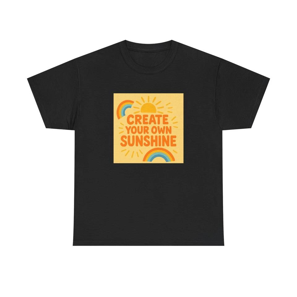 Unisex Adult T Shirt Create Your Own Sunshine Positive Outlook 3XL