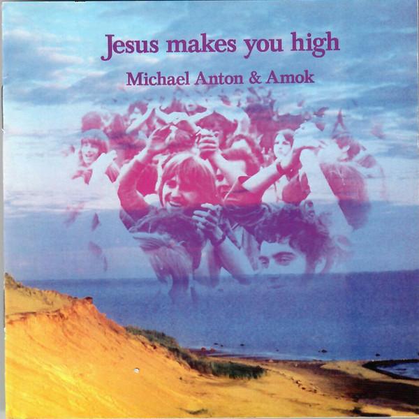 

CD MICHAEL ANTON & AMOK - Jesus Makes You High 941152 Not On Label Germany Rock Used