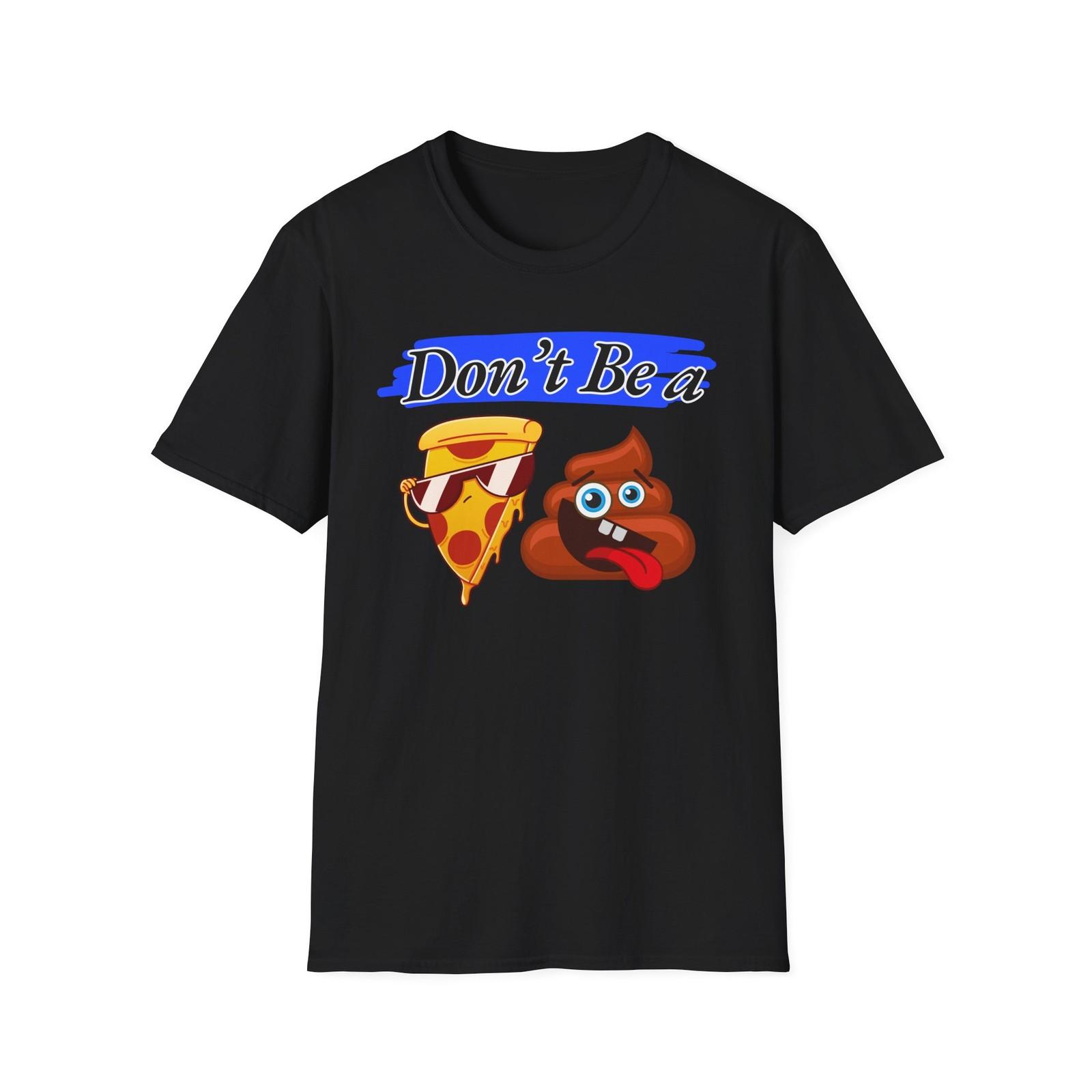 Don t Be | Adult Shirt | Teen Clothes | Funny Fashion | Unisex Softstyle T-Shirt M