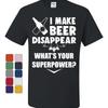 I Make Beer Disappear T Shirt Funny Drinking Superpower Booze