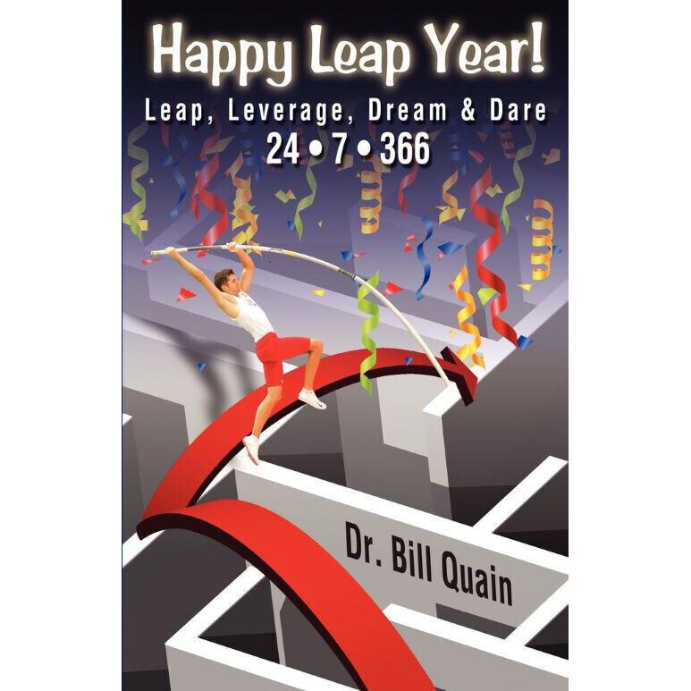 Happy Leap Year!Leap, Leverage, Dream & Dare 24/7/366 by Bill Quain (Author)Book JL184616538626