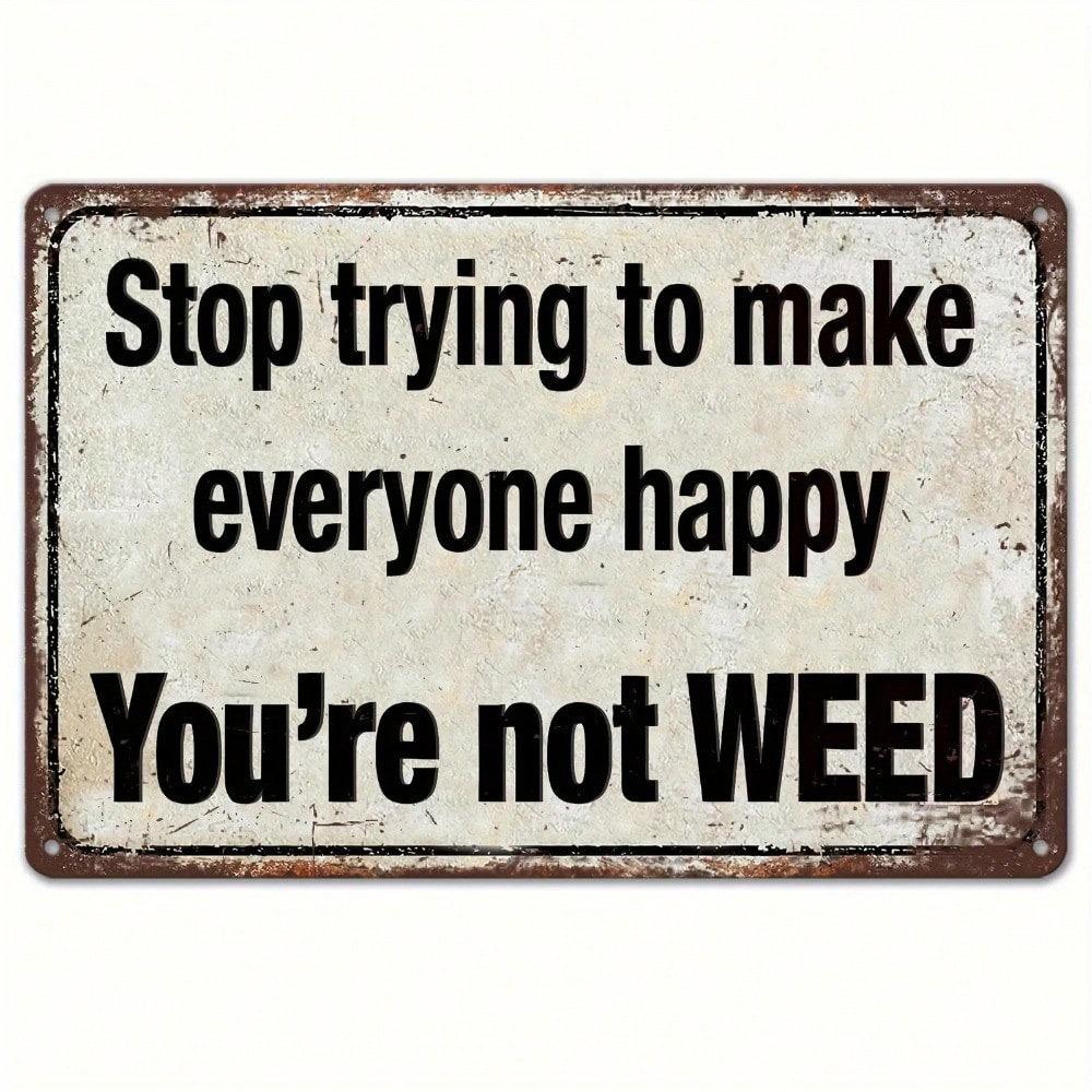 Funny Weed Metal Sign Stop Trying To Make Everyone Happy Wall Decor Tin Sign for Home Bar Pub Cave
